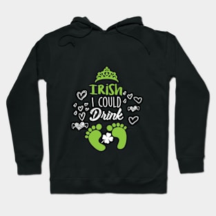 irish I could Drink Shirt Princess Queen crown St Patrick's Day Hoodie